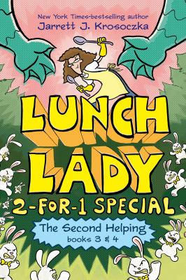 Lunch Lady 2-for-1 special. Books 3 & 4 / The second helping.