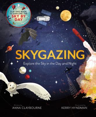 Skygazing : explore the sky in the day and night