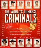 The world's dumbest criminals : based on true stories from law enforcement officials around the world