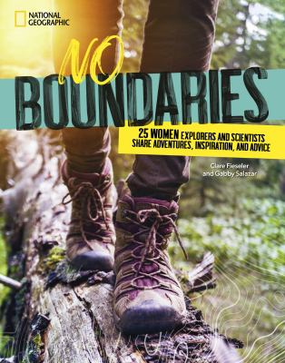 No boundaries : 25 women explorers and scientists share adventures, inspiration, and advice