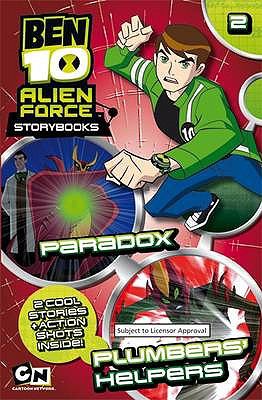 BEN 10 alien force storybooks. : and, Plumbers' helpers. 2, Paradox ;