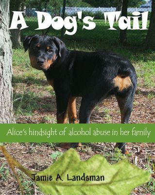 A dog's tail : Alice's hindsight of alcohol abuse in her family