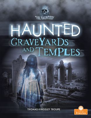 Haunted graveyards and temples