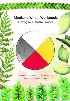 Medicine wheel workbook : finding your healthy balance.