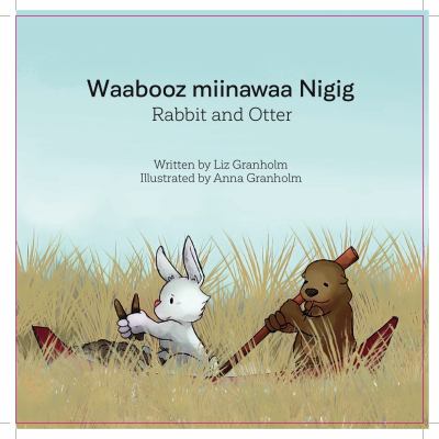 Waabooz miinawaa nigig = Rabbit and otter