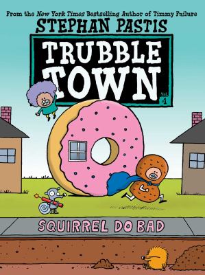 Trubble Town. Squirrel do bad /