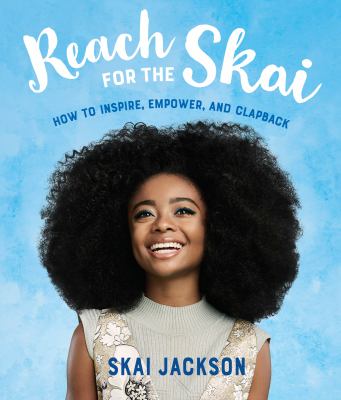 Reach for the Skai : How to inspire, empower, and clapback