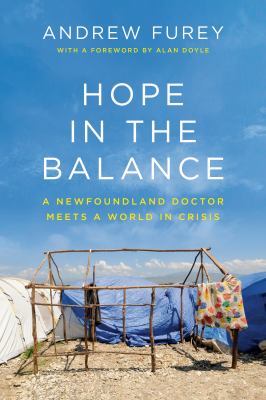 Hope in the balance : a Newfoundland doctor meets a world in crisis