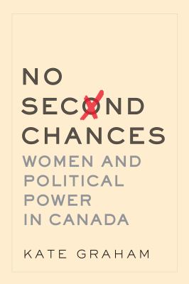 No second chances : women and political power in Canada