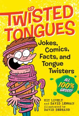 Twisted tongues : jokes, comics, facts, and tongue twisters