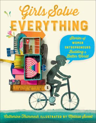 Girls solve everything : stories of women entrepreneurs building a better world