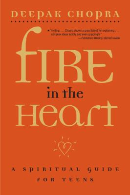 Fire in the heart : a spiritual guide for teens