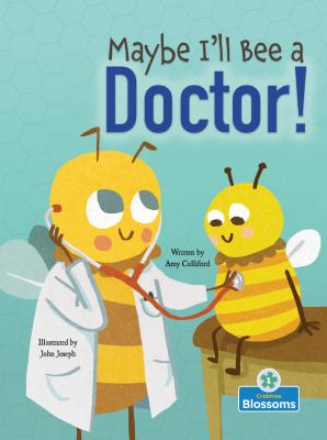 Maybe I'll bee a doctor!