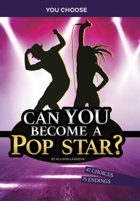 Can you become a pop star? : an interactive adventure