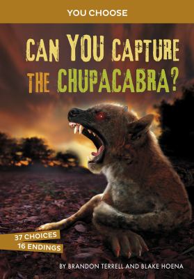 Can you capture the chupacabra? : an interactive monster hunt