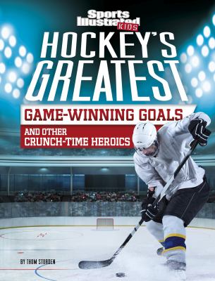 Hockey's greatest game-winning goals and other crunch-time heroics