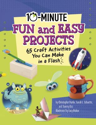 10-minute fun and easy projects : 65 craft activities you can make in a flash