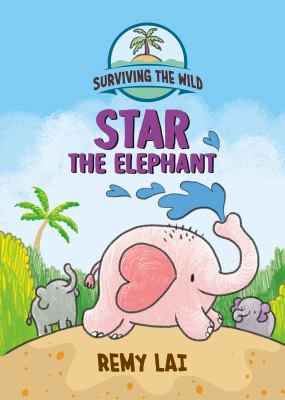 Surviving the wild. 1, Star the elephant /