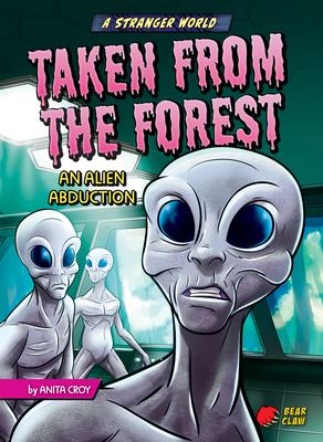 Taken from the forest : an alien abduction