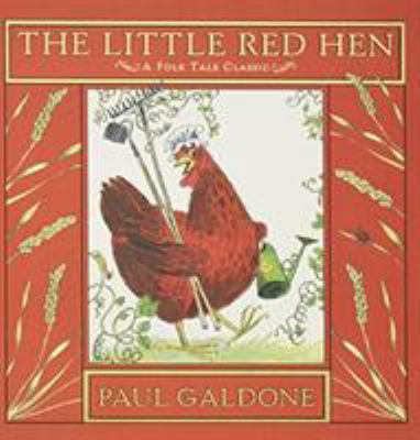 The little red hen : a folk tale classic