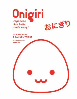 Onigiri : Japanese rice balls made easy!