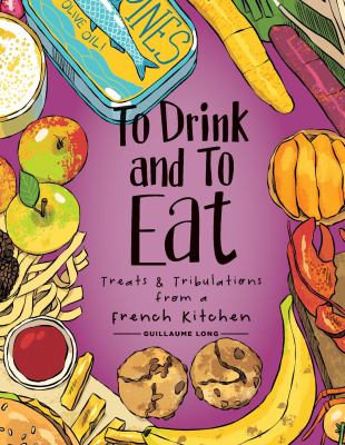 To drink and to eat. 3, Treats & tribulations from a French kitchen /