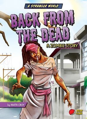 Back from the dead : a zombie story