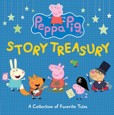 Peppa Pig story treasury : a collection of favorite tales.