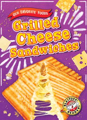 Grilled cheese sandwiches : our favorite foods
