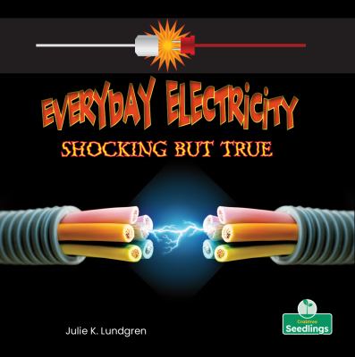 Everyday electricity : shocking but true