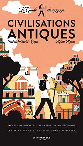 Civilisations antiques : le guide de voyage