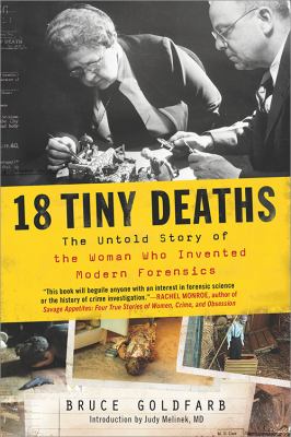 18 tiny deaths : the untold story of the woman who invented modern forensics