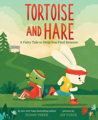 Tortoise and Hare : a fairy tale to help you find balance