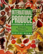 International produce cookbook & guide : recipes plus buying & storing information