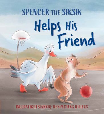 Spencer the Siksik helps his friend : inuuqatigiitsiarniq : respecting others