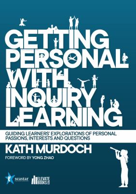 Getting personal with inquiry learning : guiding learners' explorations of personal passions, interests, and questions