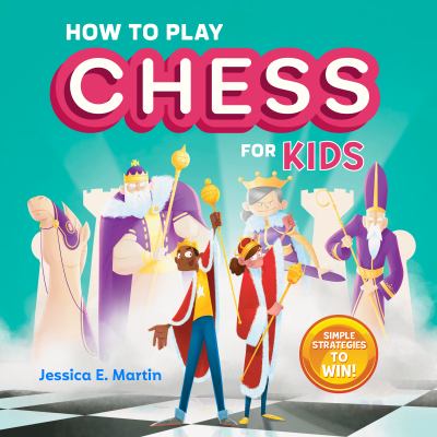 How to play chess for kids : simple strategies to win!