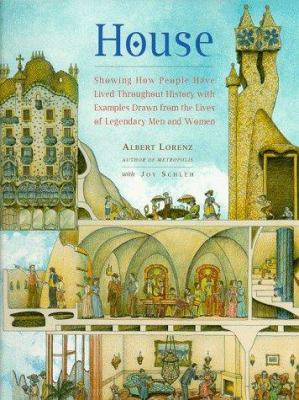 House : showing how people have lived throughout history with examples drawn from the lives of legendary men and women