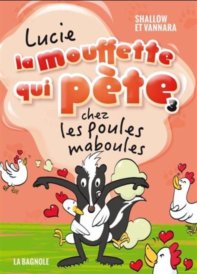 Lucie, la mouffette qui pète chez les poules maboules