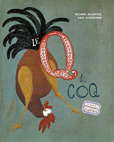 Le Q du coq et autres proverbes illustrés