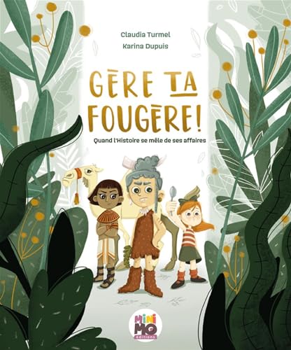 Gère ta fougère! : quand l'Histoire se mêle de ses affaires