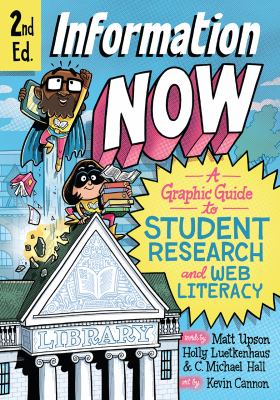 Information now : a graphic guide to student research and web literacy