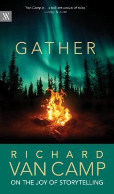 Gather : Richard Van Camp on the joy of storytelling.