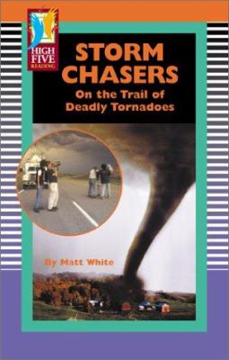 Storm chasers : on the trail of deadly tornadoes