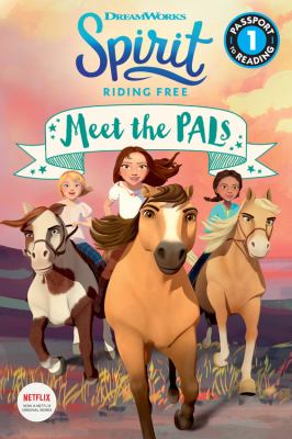 Meet the PALs : Spirit ; Riding Free.