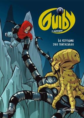 Guiby, le superbébé. 3, Le royaume des tentacules /