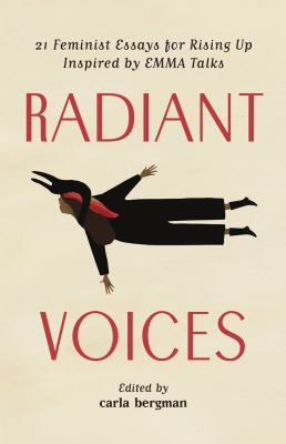 Radiant voices : 21 feminist essays for rising up inspired by EMMA Talks