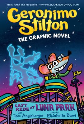 Geronimo Stilton : the graphic novel. 4, Last ride at Luna Park