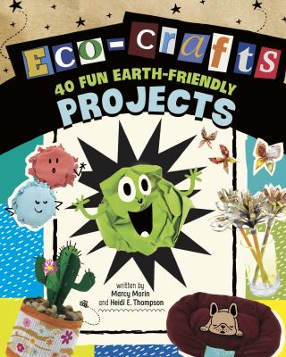 Eco-crafts : 40 fun earth-friendly projects