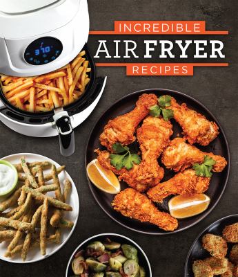 Incredible air fryer recipes.